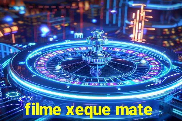 filme xeque mate